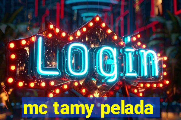 mc tamy pelada